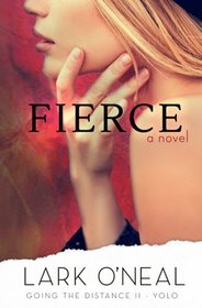 Fierce: A Novel (Going the Distance II - YOLO) (Volume 2)