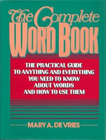 The Complete Word Book: The Practical Guide to Anything and Everything You Need to Know About Words and How to Use Them