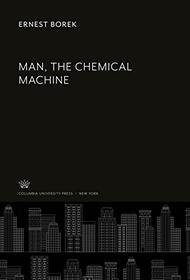 Man, the Chemical Machine