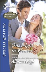 One Night in Weaver... (Return to the Double C Ranch, Bk 10) (Harlequin Special Edition, No 2420)