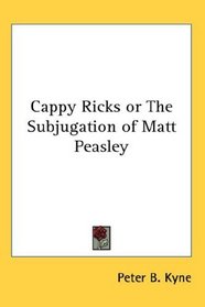 Cappy Ricks or The Subjugation of Matt Peasley