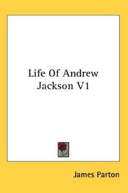Life Of Andrew Jackson V1