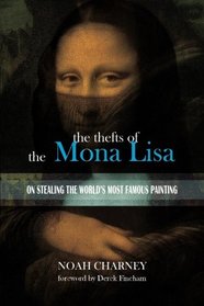 The Thefts of the Mona Lisa: On Stealing the World's Most Famous Painting