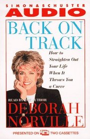 BACK ON TRACK: HOW TO STRAIGHTEN OUT YOUR LIFE WHEN THROWS A CURVE CASSETTE : How to Straighten Out Your Life When It Throws You a Curve