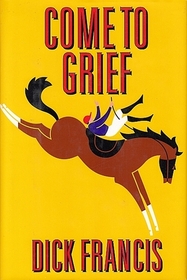 Come to Grief (Sid Halley, Bk 3) (Large Print)