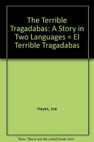 The Terrible Tragadabas: A Story in Two Languages = El Terrible Tragadabas
