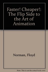 Faster! Cheaper!: The Flip Side to the Art of Animation