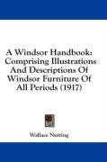 A Windsor Handbook: Comprising Illustrations And Descriptions Of Windsor Furniture Of All Periods (1917)