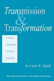 Transmission and Transformation: A Jewish Perspective on Moral Education (Hardcover)