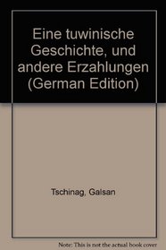 Eine tuwinische Geschichte, und andere Erzahlungen (German Edition)