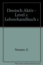 Deutsch Aktiv - Level 1: Lehrerhandbuch 1 (German Edition)