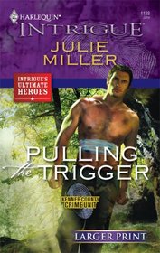 Pulling the Trigger (Kenner County Crime Unit) (Harlequin Intrigue, No 1138) (Larger Print)