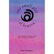 One Small Plot of Heaven: Reflections on Family Life by a Quaker Sociologist