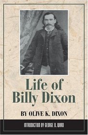 Life of Billy Dixon: Plainsman, Scout, and Pioneer