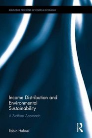 Income Distribution and Environmental Sustainability: A Sraffian Approach (Routledge Frontiers of Political Economy)
