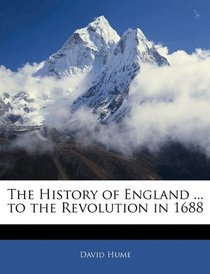 The History of England ... to the Revolution in 1688