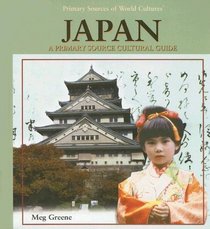 Japan: A Primary Source Cultural Guide (Primary Sources of World Cultures)
