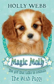 The Wish Puppy. Holly Webb (Magic Molly)