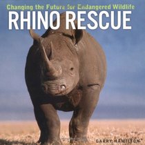 Rhino Rescue: Changing the Future for Endangered Wildlife (Firefly Animal Rescue)