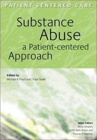 Substance Abuse: A Patient-centered Approach (Patient-Centered Care Series)