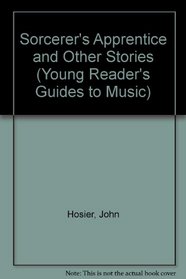Sorcerer's Apprentice and Other Stories (Young Reader's Guides to Music)