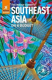 The Rough Guide to Southeast Asia On A Budget (Rough Guides)