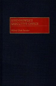 Eisenhower's Executive Office: (Contributions in Political Science)