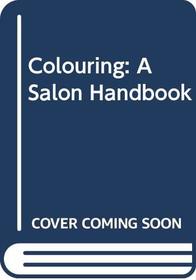Colouring: A Salon Handbook