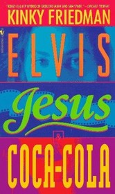 Elvis, Jesus  Coca-Cola (Kinky Friedman Novels)