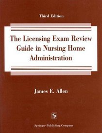 The Licensing Exam Review Guide in Nursing Home Administration: 1000 Test Questions in the Nation Examination Format on the 1996 Domains of Practice