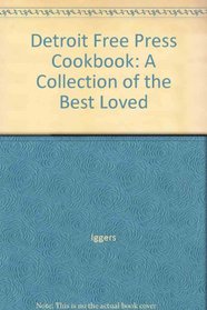 Detroit Free Press Cookbook: A Collection of the Best Loved
