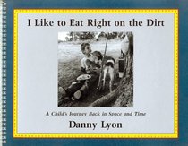 I Like to Eat Right on the Dirt: A Child's Journey Back in Space and Time