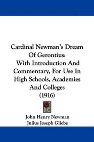 Cardinal Newman's Dream Of Gerontius: With Introduction And Commentary, For Use In High Schools, Academies And Colleges (1916)