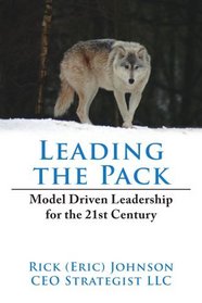 Leading the Pack: Model Driven Leadership for the 21st Century