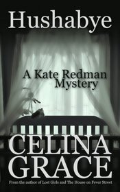 Hushabye: A Kate Redman Mystery: Book 1 (The Kate Redman Mysteries) (Volume 1)