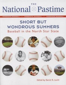 The National Pastime, 2012: Short but Wondrous Summers: Baseball in the North Star State (National Pastime : a Review of Baseball History)