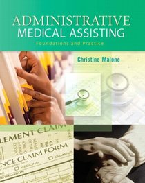 Administrative Medical Assisting: Foundations and Practices