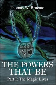 The Powers That Be: Part I: The Magic Lives