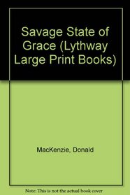 A Savage State of Grace (Lythway Large Print Series)