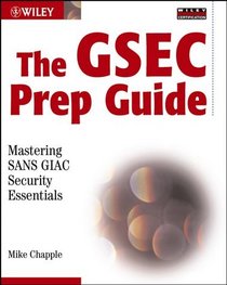 The GSEC Prep Guide : Mastering SANS GIAC Security Essentials