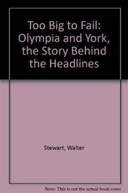 Too Big to Fail: Olympia and York, the Story Behind the Headlines