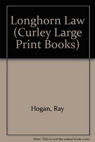 Longhorn Law (Curley Large Print Books)