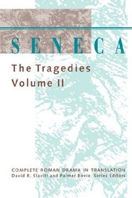 Seneca: The Tragedies (Complete Roman Drama in Translation)