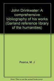 JOHN DRINKWATER COMP (Garland reference library of the humanities ; v. 66)