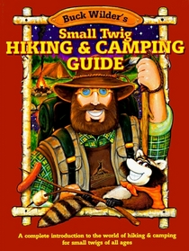 Buck Wilder's Small Twig Hiking and Camping Guide
