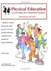 Physical Education Lesson Plans for Classroom Teachers, Kindergarten-3rd grade