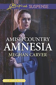 Amish Country Amnesia (Love Inspired Suspense, No 701) (True Large Print)