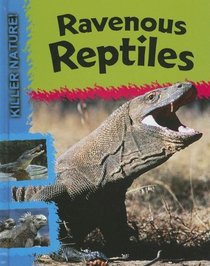Ravenous Reptiles (Killer Nature!)
