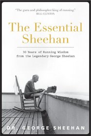 The Essential Sheehan: 30 Years of Running Wisdom from the Legendary George Sheehan