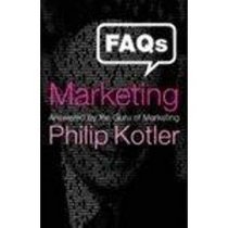 FAQs on Marketing: Answered by the Guru of Marketing Philip Kotler